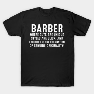 Barber Where Cuts are Unique, Styles are Slick, and Laughter T-Shirt